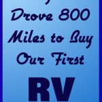 Why we drove 800 miles to buy our first RV