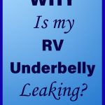 Why is my RV Underbelly leaking? And other stories